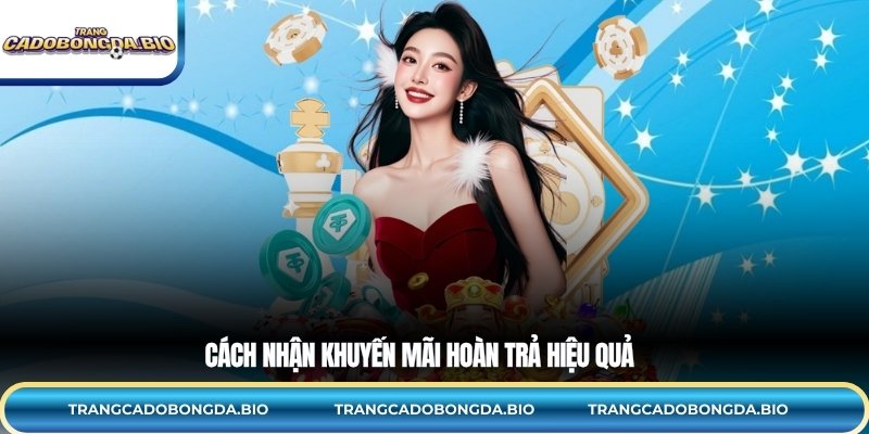 Cách nhận khuyến mãi hoàn trả hiệu quả