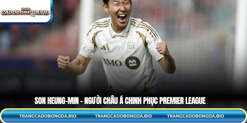 Son Heung-min – Người châu Á chinh phục Premier League