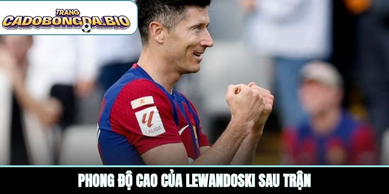 Phong độ cao của Lewandowski sau trận
