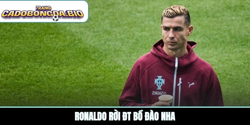 Ronaldo rời ĐT Bồ Đào Nha